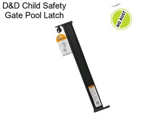 D&D Child Safety Gate Pool Latch