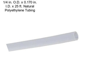1/4 in. O.D. x 0.170 in. I.D. x 25 ft. Natural Polyethylene Tubing