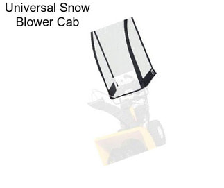 Universal Snow Blower Cab