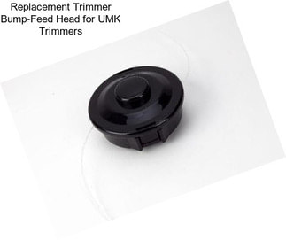 Replacement Trimmer Bump-Feed Head for UMK Trimmers