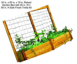 34 in. x 95 in. x 19 in. Raised Garden Bed with 95 in. W x 80 in. H Safe Finish Trellis Kit