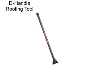 D-Handle Roofing Tool