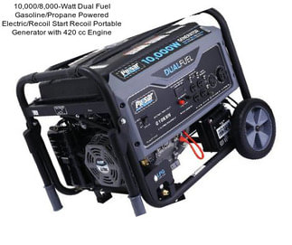 10,000/8,000-Watt Dual Fuel Gasoline/Propane Powered Electric/Recoil Start Recoil Portable Generator with 420 cc Engine