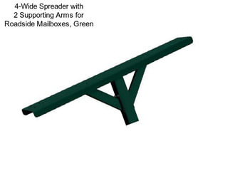 4-Wide Spreader with 2 Supporting Arms for Roadside Mailboxes, Green