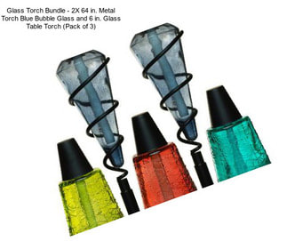 Glass Torch Bundle - 2X 64 in. Metal Torch Blue Bubble Glass and 6 in. Glass Table Torch (Pack of 3)