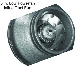 8 in. Low Powerfan Inline Duct Fan