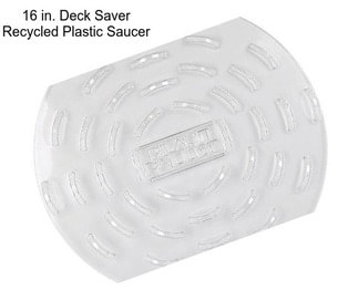16 in. Deck Saver Recycled Plastic Saucer