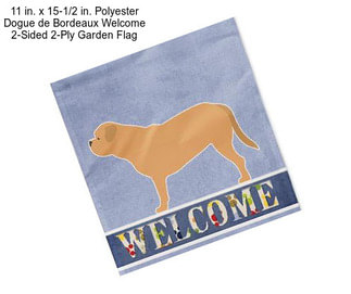 11 in. x 15-1/2 in. Polyester Dogue de Bordeaux Welcome 2-Sided 2-Ply Garden Flag