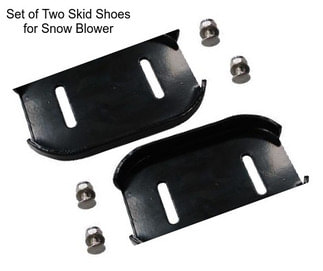 Set of Two Skid Shoes for Snow Blower