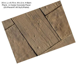 35 in. L x 9.75 in. W x 2 in. H Barn Plank . in Cedar Concrete Paver (20-Piece/47.40 Sq.ft./Pallet)