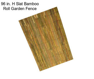 96 in. H Slat Bamboo Roll Garden Fence