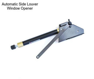 Automatic Side Louver Window Opener