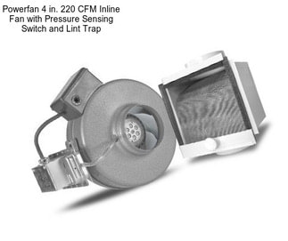 Powerfan 4 in. 220 CFM Inline Fan with Pressure Sensing Switch and Lint Trap