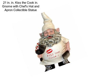 21 in. in. Kiss the Cook in. Gnome with Chef\'s Hat and Apron Collectible Statue
