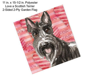 11 in. x 15-1/2 in. Polyester Love a Scottish Terrier 2-Sided 2-Ply Garden Flag