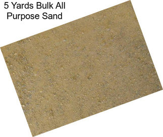 5 Yards Bulk All Purpose Sand