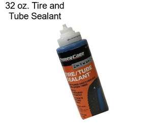 32 oz. Tire and Tube Sealant