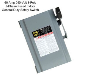 60 Amp 240-Volt 3-Pole 3-Phase Fused Indoor General Duty Safety Switch