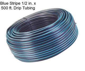 Blue Stripe 1/2 in. x 500 ft. Drip Tubing