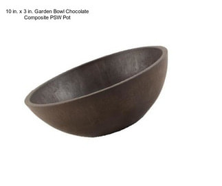 10 in. x 3 in. Garden Bowl Chocolate Composite PSW Pot
