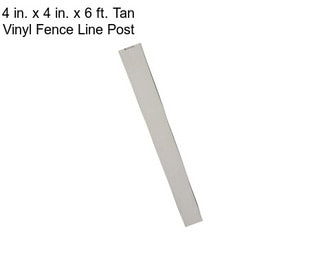 4 in. x 4 in. x 6 ft. Tan Vinyl Fence Line Post