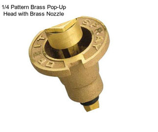 1/4 Pattern Brass Pop-Up Head with Brass Nozzle