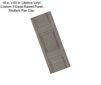 18 in. x 63 in. Lifetime Vinyl Custom 3 Equal Raised Panel Shutters Pair Clay