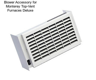Blower Accessory for Monterey Top-Vent Furnaces Deluxe