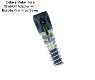 Deluxe Metal Hose Shut-Off Adapter with Built-In Kink Free Saver