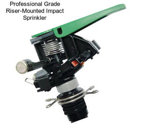 Professional Grade Riser-Mounted Impact Sprinkler