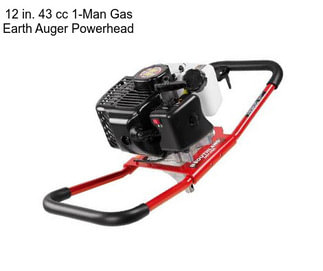 12 in. 43 cc 1-Man Gas Earth Auger Powerhead