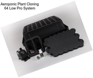 Aeroponic Plant Cloning 64 Low Pro System