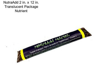 NutraAdd 2 in. x 12 in. Translucent Package Nutrient