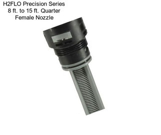 H2FLO Precision Series 8 ft. to 15 ft. Quarter Female Nozzle