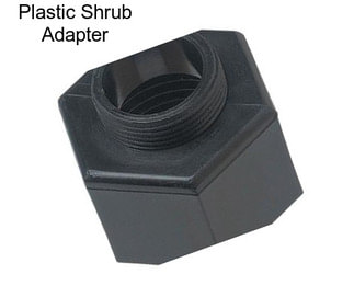 Plastic Shrub Adapter