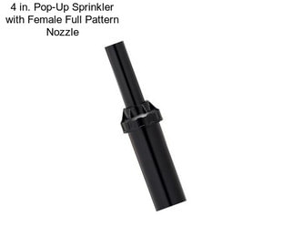 4 in. Pop-Up Sprinkler with Female Full Pattern Nozzle