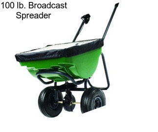 100 lb. Broadcast Spreader