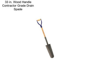 33 in. Wood Handle Contractor Grade Drain Spade