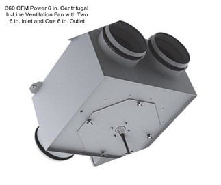 360 CFM Power 6 in. Centrifugal In-Line Ventilation Fan with Two 6 in. Inlet and One 6 in. Outlet