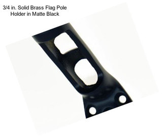 3/4 in. Solid Brass Flag Pole Holder in Matte Black