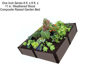 One Inch Series 8 ft. x 8 ft. x 11 in. Weathered Wood Composite Raised Garden Bed