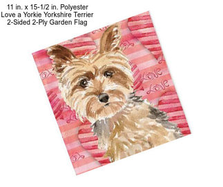 11 in. x 15-1/2 in. Polyester Love a Yorkie Yorkshire Terrier 2-Sided 2-Ply Garden Flag