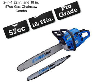 2-in-1 22 in. and 18 in. 57cc Gas Chainsaw Combo