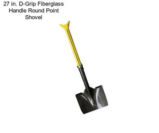 27 in. D-Grip Fiberglass Handle Round Point Shovel