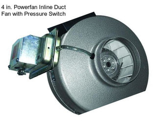 4 in. Powerfan Inline Duct Fan with Pressure Switch