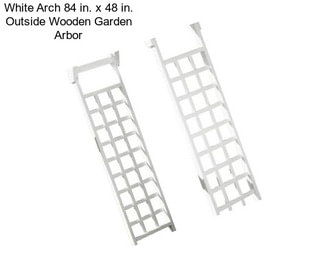 White Arch 84 in. x 48 in. Outside Wooden Garden Arbor