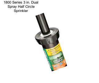 1800 Series 3 in. Dual Spray Half Circle Sprinkler