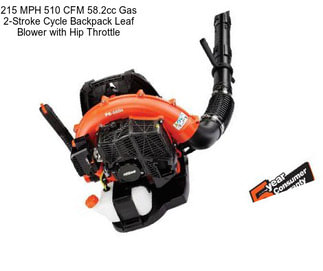 215 MPH 510 CFM 58.2cc Gas 2-Stroke Cycle Backpack Leaf Blower with Hip Throttle