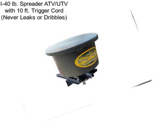 I-40 lb. Spreader ATV/UTV with 10 ft. Trigger Cord (Never Leaks or Dribbles)