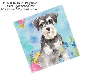11 in. x 15-1/2 in. Polyester Easter Eggs Schnauzer #2 2-Sided 2-Ply Garden Flag